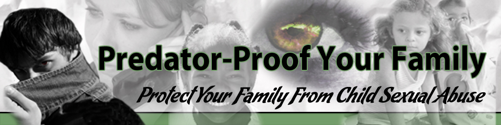 Predator-proof your family protect your family from child sexual abuse